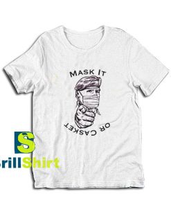 Get it Now Mask It Or Casket T-Shirt - Brillshirt.com