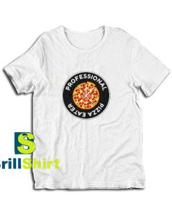 Get it Now Professional Pizza Eater T-Shirt - Brillshirt.com