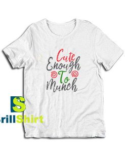 Cute-Enough-To-Munch-T-Shirt