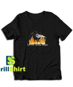 Let-The-Weak-Burn-T-Shirt