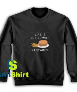 Life-Is-Bitter-With-Pancakes-Sweatshirt