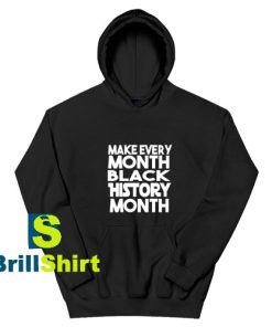 Make-Every-Black-History-Month-Hoodie