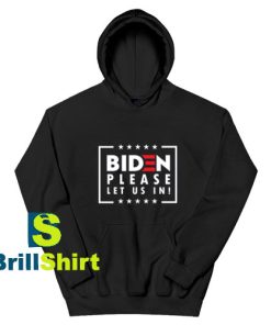 Biden-Please-Let-Us-In-Hoodie