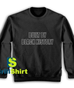 Built-By-Black-History-Sweatshirt