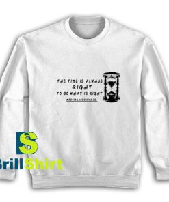 The-Time-Is-Always-Right-Sweatshirt