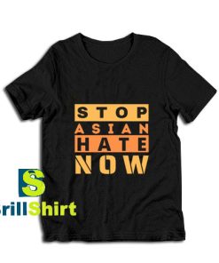 Stop-Asian-Hate-Now-T-Shirt