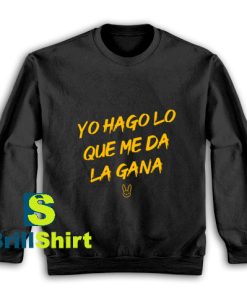 Yo-Hago-Lo-Que-Me-Da-La-Gana-Sweatshirt