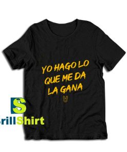 Yo-Hago-Lo-Que-Me-Da-La-Gana-T-Shirt