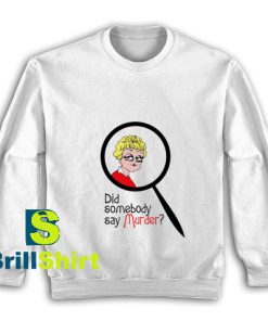 Did-Somebody-Say-Murder-Sweatshirt