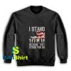 They-Stood-For-Us-Sweatshirt