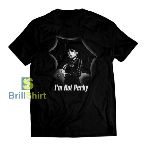 Wednesday Addams I'm Not Perky T-Shirt