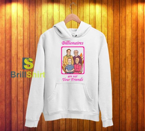 Billionaires are not Your Friends Hoodie