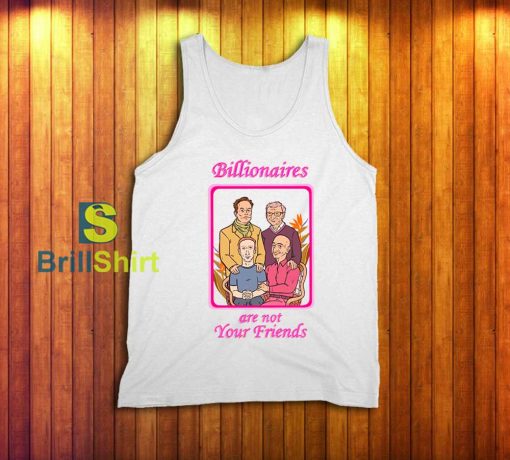 Billionaires are not Your Friends Tank Top