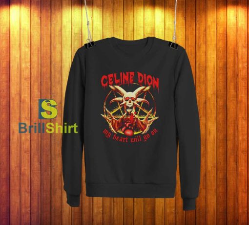 Celine Dion My Heart Metal Sweatshirt