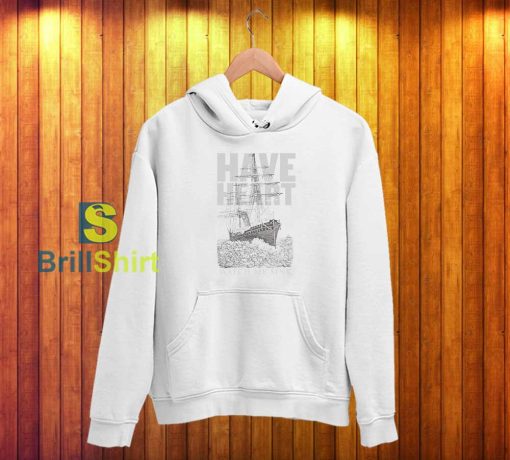 Have Heart Watch Me Sink Hoodie