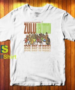 Zulu Our Day is Now T-Shirt