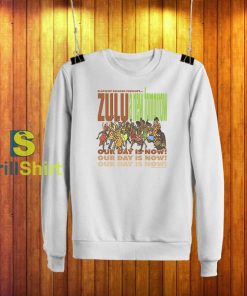 Zulu Our Day is Now Sweatshirt