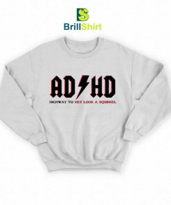 ADHD-Highway-To-Hey-Look-A-Squirrel-Sweatshirt-