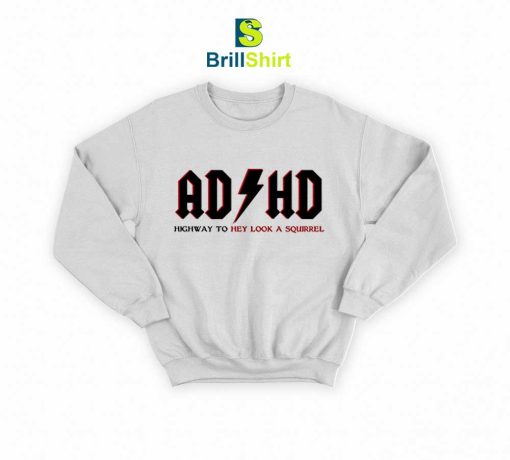 ADHD-Highway-To-Hey-Look-A-Squirrel-Sweatshirt-