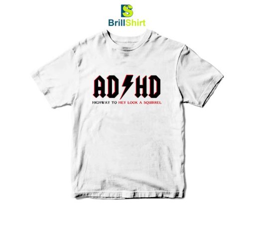 ADHD-Highway-To-Hey-Look-A-Squirrel-T-Shirt-