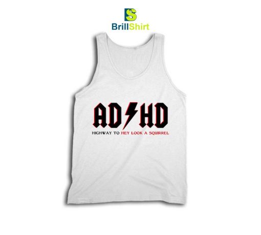 ADHD-Highway-To-Hey-Look-A-Squirrel-Tank-Top-