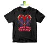 Love You To Death T-Shirt