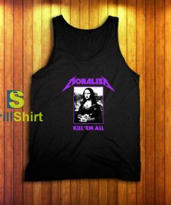 Monalisa Kill 'Em All Metallica Parody Tank Top