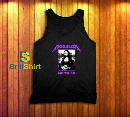 Monalisa Kill 'Em All Metallica Parody Tank Top