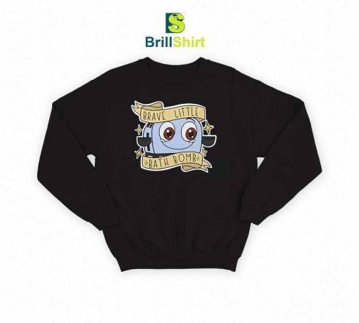 Parody Brave Little Bath Bomb Sweatshirt