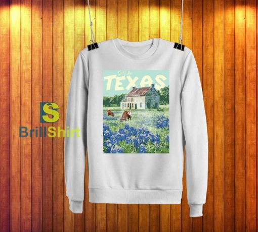 Travel Only In Texas Sweatshirt