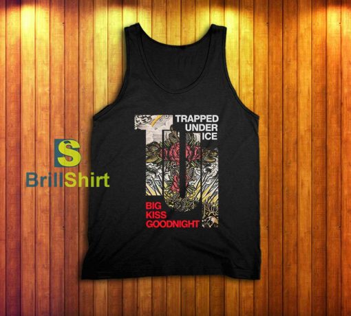 Trapped Under Ice Big Kiss Goodnight Tank Top