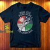 Wish You Were Here For Christmas T-Shirt