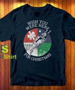 Wish You Were Here For Christmas T-Shirt