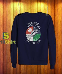 Wish You Were Here For Christmas Sweatshirt