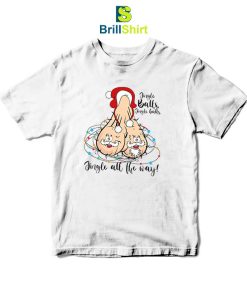 Dirty Santa Jingle All The Way T-Shirt