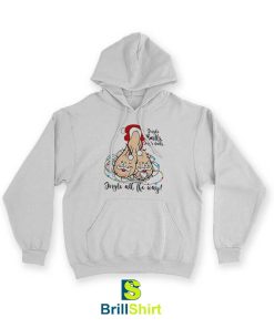 Dirty Santa Jingle All The Way Hoodie