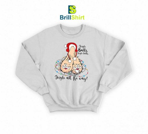 Dirty Santa Jingle All The Way Sweatshirt