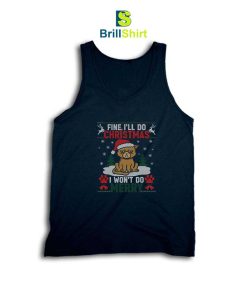 Fine, I'll Do Christmas Tank Top