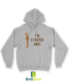 Parody I'm a Frayed Knot Hoodie