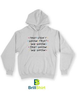 Quotes They Don't Know That We Know Hoodie