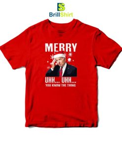 Merry Uhh Uhh You Know The Thing T-Shirt