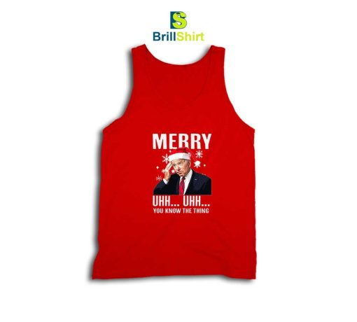 Merry Uhh Uhh You Know The Thing Tank Top