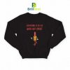 Chili Pepper Everything Is Better Sweatshirt