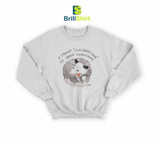 Quotes Opossum Live Laugh Love Sweatshirt