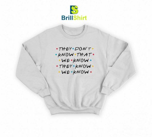 Quotes They Don't Know That Know Sweatshirt