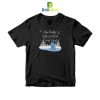 Quotes Bye Buddy Hope You Find Your Dad T-Shirt