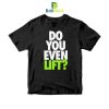 Parody Do You Even Lift T-Shirt