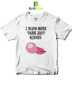 Parody I Blow More Than Just Kisses T-Shirt