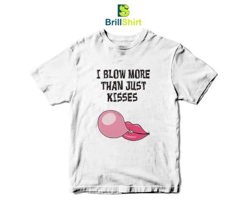 Parody I Blow More Than Just Kisses T-Shirt