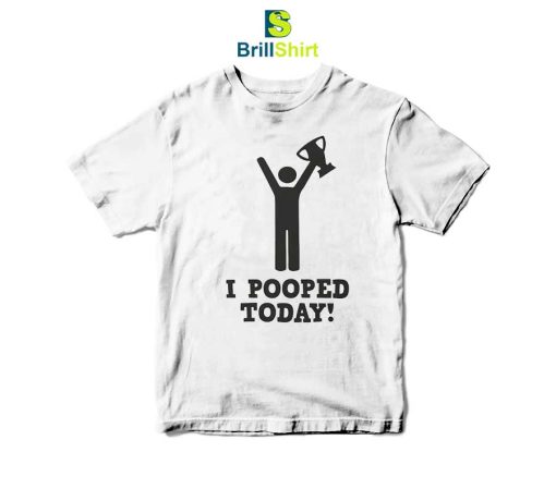 Parody I Pooped Today T-Shirt